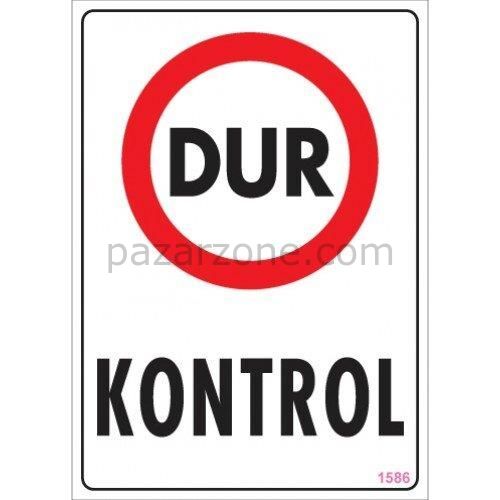Dur Kontrol Uyarı Levhası 25x35 KOD:1586