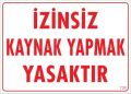 Kaynak Yapmak Yasaktır Uyarı Levhası 25x35 KOD:720