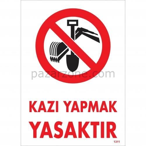 Kazı Yapmak Yasaktır Uyarı Levhası 25x35 KOD:1311