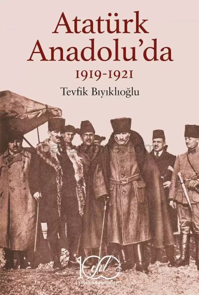Atatürk Anadolu’da 1919-1921