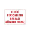 Yetkiliden Başkası Uyarı Levhası 25x35 KOD:303