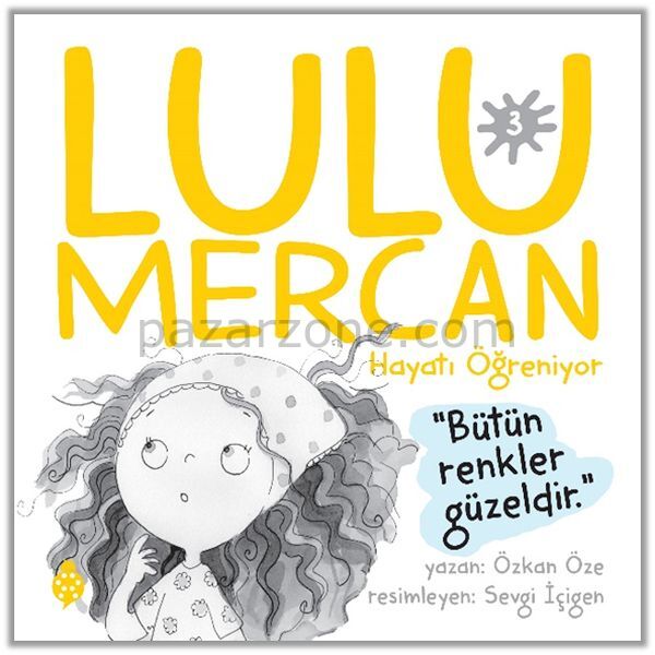 Lulu Mercan Hayatı Öğreniyor-3 “Bütün Renkler Güzeldir.”