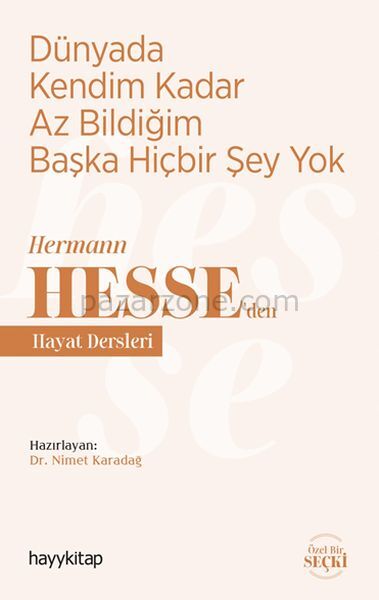 Dünyada Kendim Kadar Az Bildiğim Başka Hiçbir Şey Yok - Hermann Hesse’den Hayat Dersleri