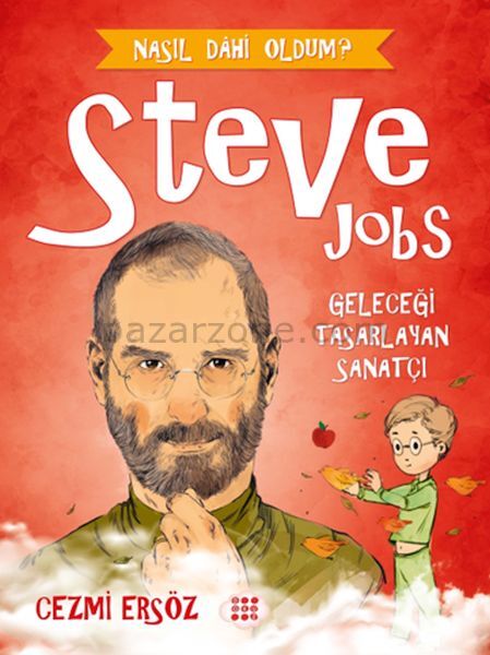 Nasıl Dahi Oldum? - Steve Jobs - Geleceği Tasarlayan Sanatçı