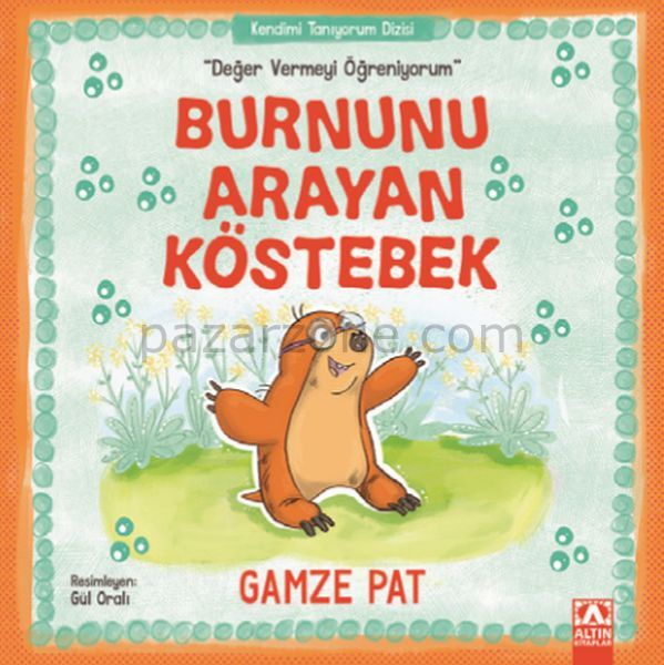 Burnunu Arayan Köstebek - Değer Vermeyi Öğreniyorum