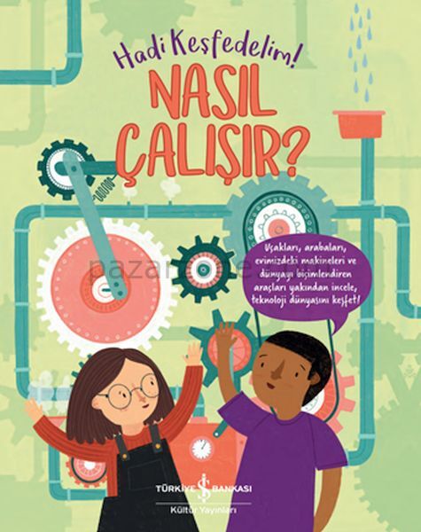 Nasıl Çalışır - Hadi Keşfedelim!