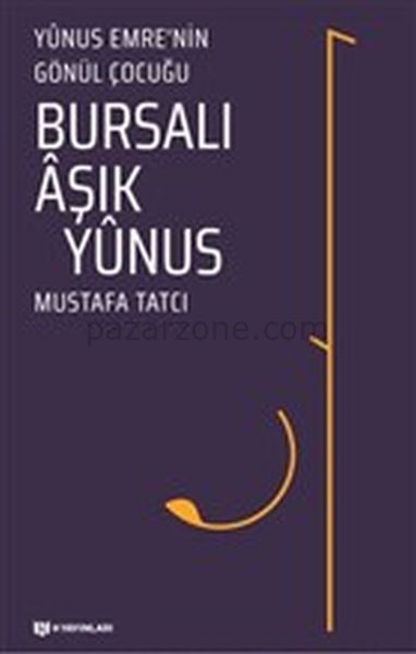 Bursalı Aşık Yunus - Yunus Emrenin Gönül Çocuğu