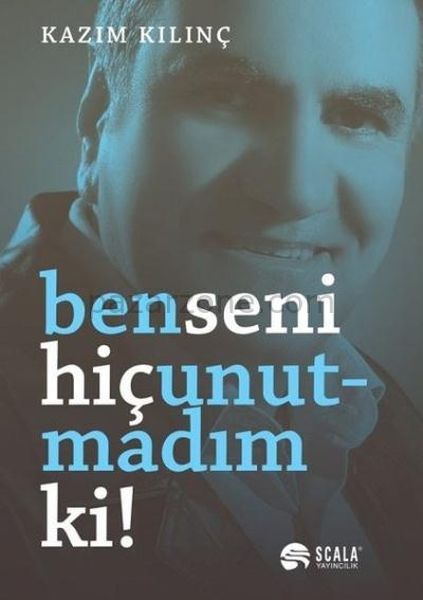 Ben Seni Hiç Unutmadım Ki