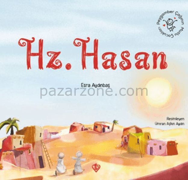 Peygamber Çağının Mutlu Çocukları Hazreti Hasan