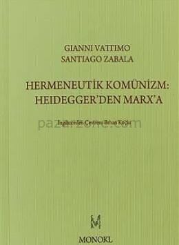 Hermeneutik Komünizm :Heidegger'den Marx'a