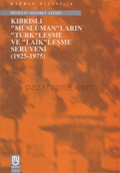 Kıbrıslı Müslümanların Türkleşme ve Laikleşme Serüveni 1925 1975