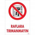 Raflara Tırmanmayın Uyarı Levhası 25x35 KOD:604