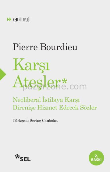 Karşı Ateşler - Neoliberal İstilaya Karşı Direnişe Hizmet Edecek Sözler