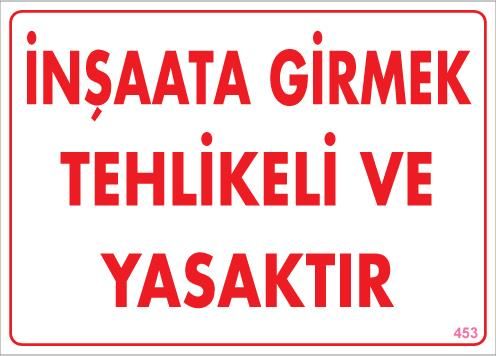 İnşaata Girmek Yasaktır Uyarı Levhası 25x35 KOD:453