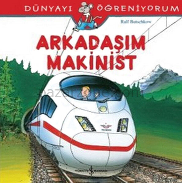 Dünyayı Öğreniyorum - Arkadaşım Makinist