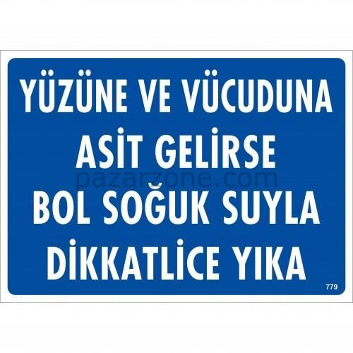 Yüzüne Ve Vücuduna Asit Gelirse Bol Soğuk Suyla Dikkatlice Yıka Uyarı Levhası 25x35 KOD:779