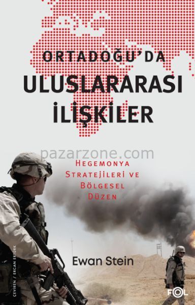 Ortadoğu’da Uluslararası İlişkiler –Hegemonya Stratejileri ve Bölgesel Düzen–