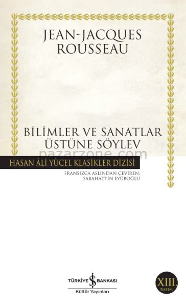Bilimler ve Sanatlar Üzerine Söylev - Hasan Ali Yücel Klasikleri