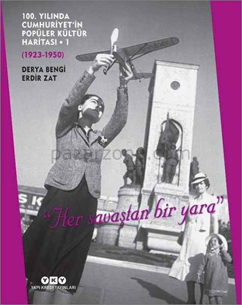 100. Yılında Cumhuriyet’in Popüler Kültür Haritası 1 (1923-1950) ''Her savaştan bir yara''