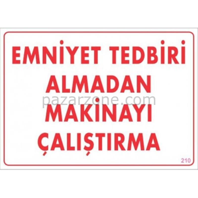 Emniyet Tedbiri Almadan Çalıştırma Uyarı Levhası  25x35 KOD:210