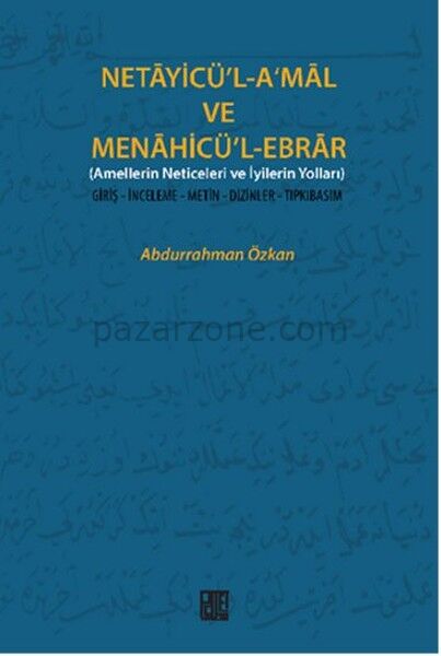 Necayicü'l-A'mal ve Menahicü'l-Ebrar (Amellerin Neticeleri ve İyilerin Yolları) Giriş-İnceleme-