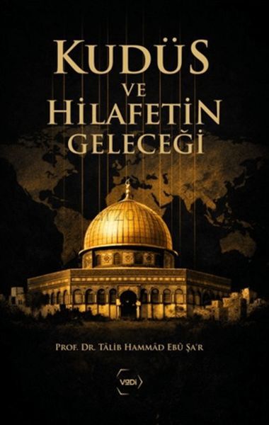 Kudüs ve Hilafetin Geleceği