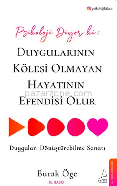 Psikoloji Diyor ki: Duygularının Kölesi Olmayan Hayatının Efendisi Olur