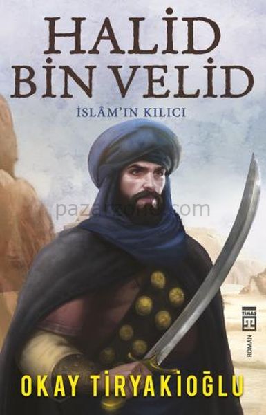 Halid Bin Velid - İslam'ın Kılıcı