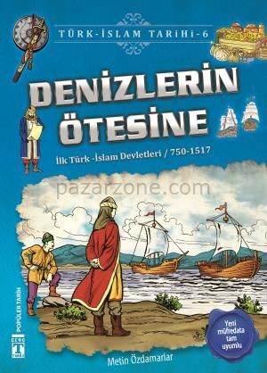 Denizlerin Ötesine - Türk İslam Tarihi 6