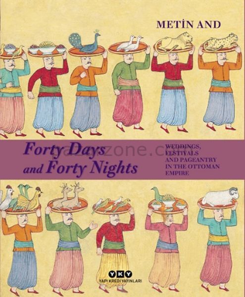 Forty Days and Forty Nights – Weddings, Festivals and Pageantry in the Ottoman Empire