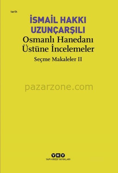 Osmanlı Hanedanı Üstüne İncelemeler - Seçme Makaleler Iı