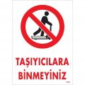 Taşıyıcılara Binmeyiniz Uyarı Levhası 25x35 KOD:1310