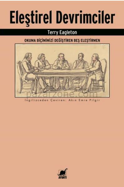 Eleştirel Devrimciler: Okuma Biçimimizi Değiştiren Beş Eleştirmen