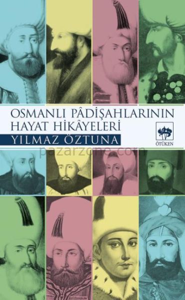 Osmanlı Padişah Hayat Hikayeleri