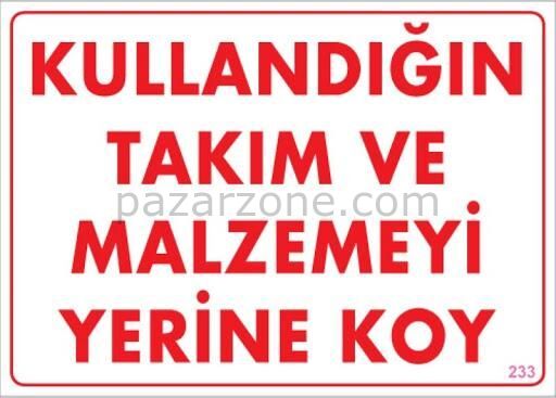 Kullandığın Takım ve Malzemeyi Yerine Koy Uyarı Levhası 25x35 KOD:233