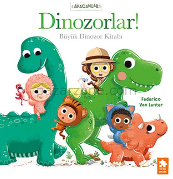 Afacanlar - Dinozorlar! Büyük Dinozor Kitabı