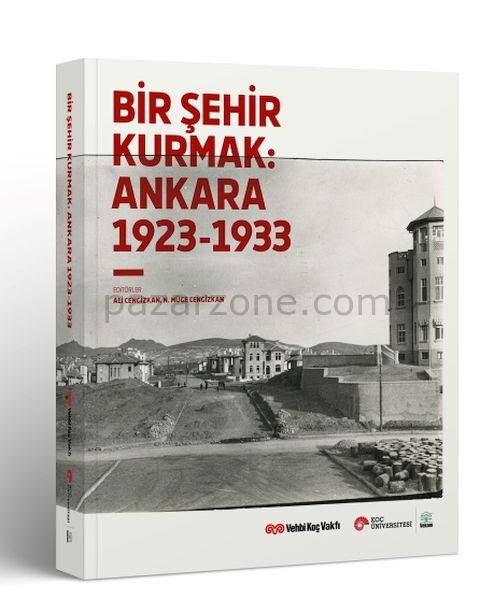 Bir Şehir Kurmak: Ankara 1923 - 1933