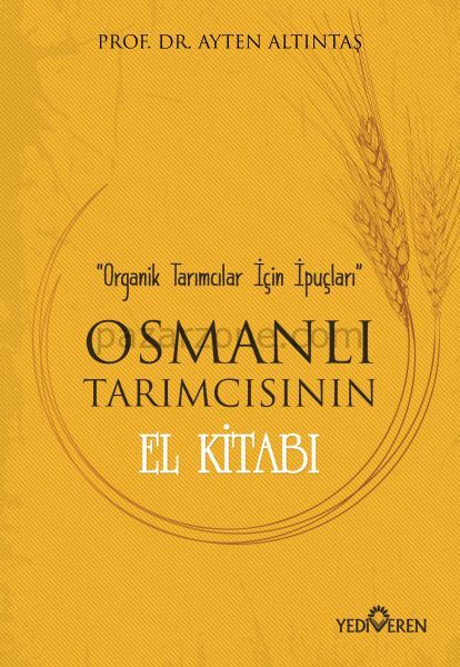 Osmanlı Tarımcısının El Kitabı - Organik Tarımcılar İçin İpuçları