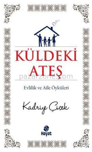 Küldeki Ateş Evlilik ve Aile Öyküleri