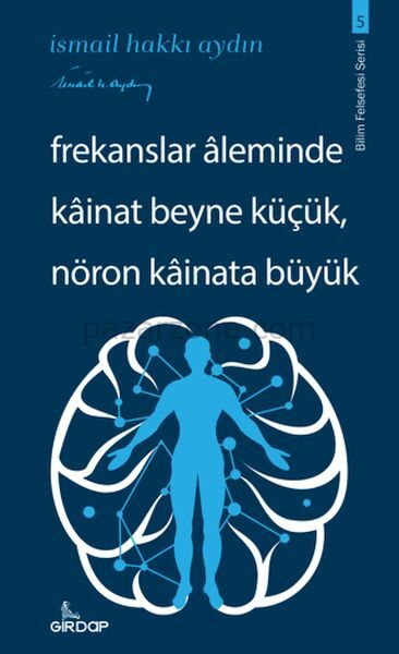 Frekanslar Aleminde Kâinat Beyne Küçük, Nöron Kâinata Büyük