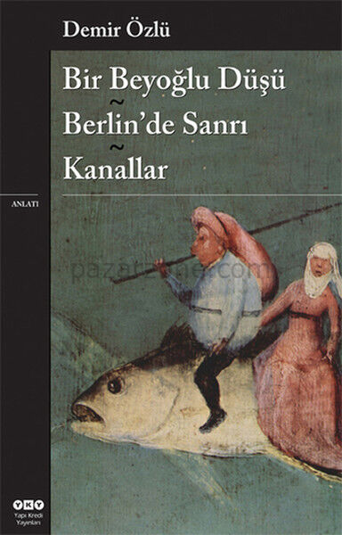 Bir Beyoğlu Düşü / Berlin'de Sanrı / Kanallar