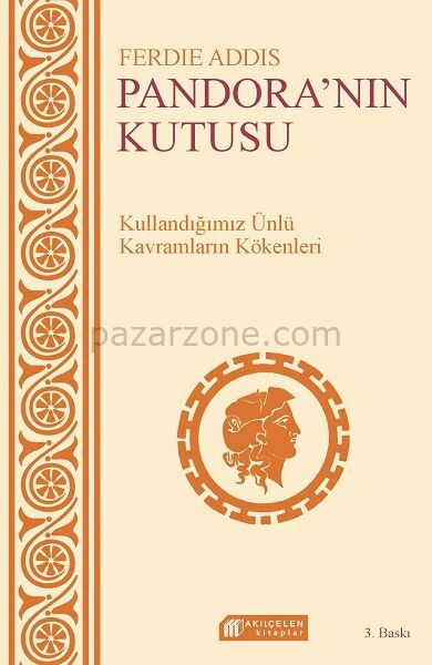 Günlük Sohbetlerde Kullanılan Kavramların Kökenleri - Pandoranın Kutusu