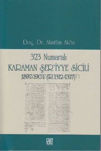 323 Numaralı Karaman Şer'iyye Sicili 1897-1901 (R.1312-1317)