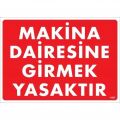 Makine Dairesine Girmek Yasaktır Uyarı Levhası 25x35 KOD:1403
