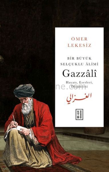 Bir Büyük Selçuklu Alimi: Gazzali