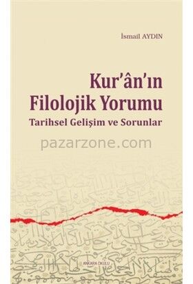 Kur'an'ın Filolojik Yorumu Tarihsel Gelişim ve Sorunlar