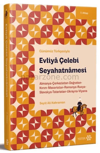 Günümüz Türkçesiyle: Evliya Çelebi Seyahatnamesi 7. Kitap