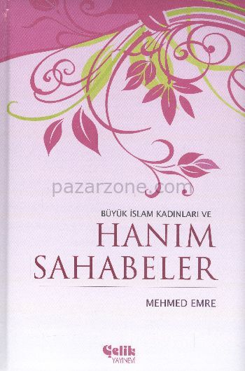 Büyük İslam Kadınları ve Hanım Sahabeler (Ciltli)