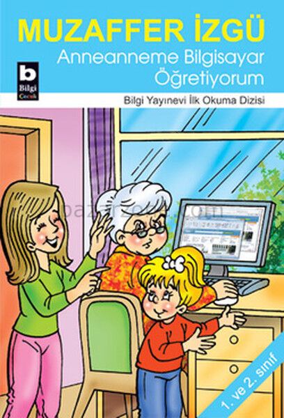 Anneanneme Bilgisayar Öğretiyorum / İlk Okuma Dizisi