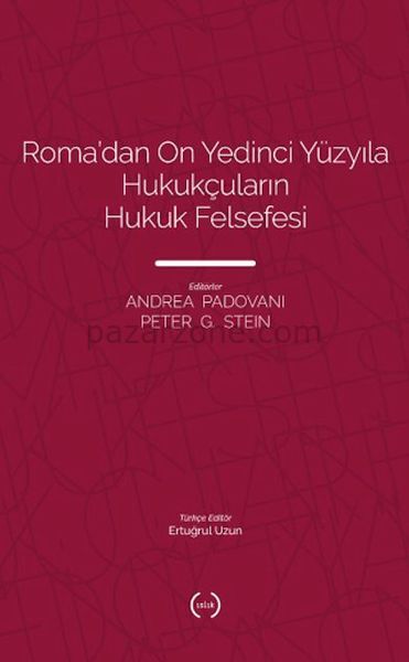 Roma’dan On Yedinci Yüzyıla Hukukçuların Hukuk Felsefesi